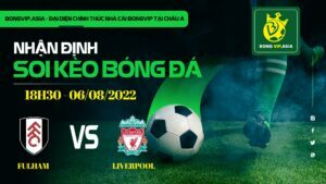 Bongvip soi kèo Fulham vs Liverpool