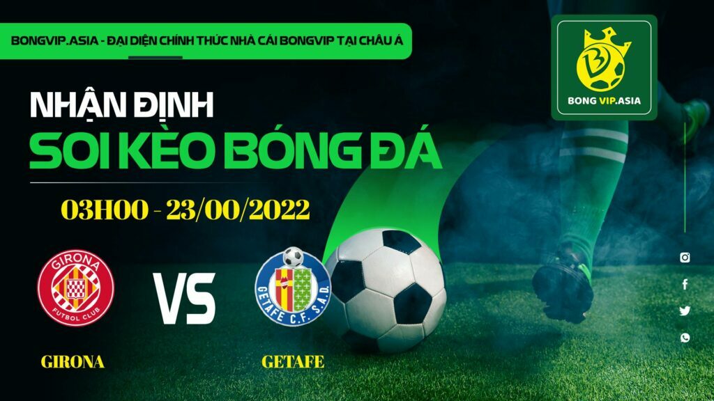 Soi kèo Bongvip Girona vs Getafe