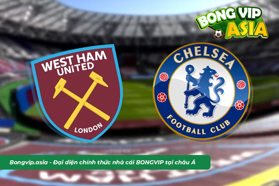 Soi kèo West Ham vs Chelsea