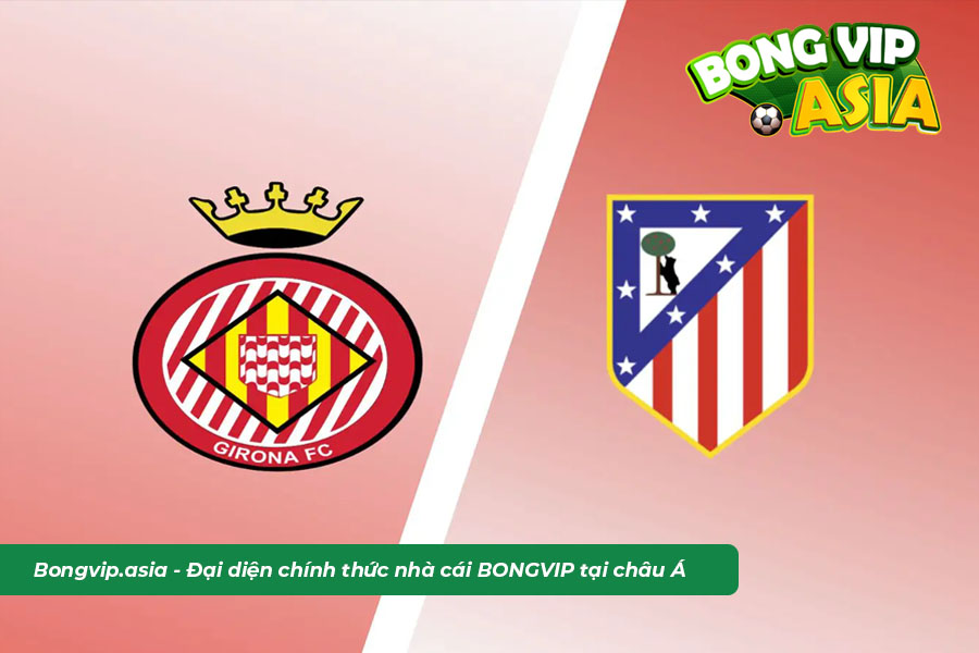 Soi kèo Girona vs Atletico Madrid ngày 14/3