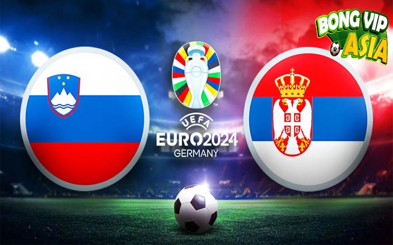 Soi Kèo Slovenia vs Serbia Đặt Cửa Tài Hay Xỉu?