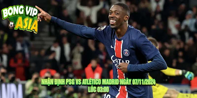 Nhận định PSG vs Atletico Madrid Ngày 07/11/2024