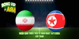 Nhận định Triều Tiên vs Iran Ngày 14/11/2024