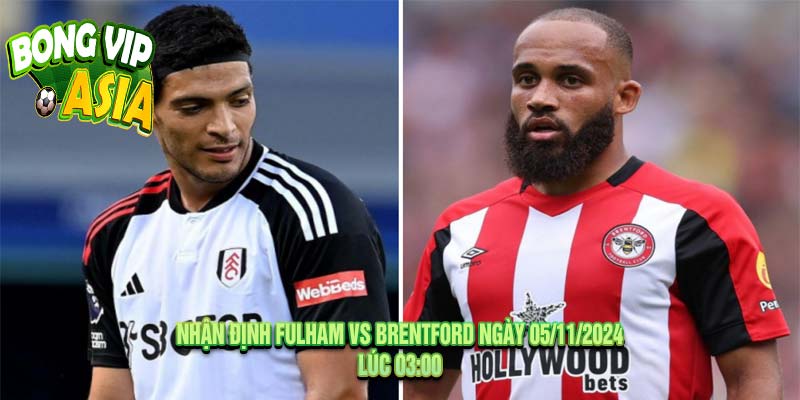 Nhận định Fulham vs Brentford Ngày 05/11/2024