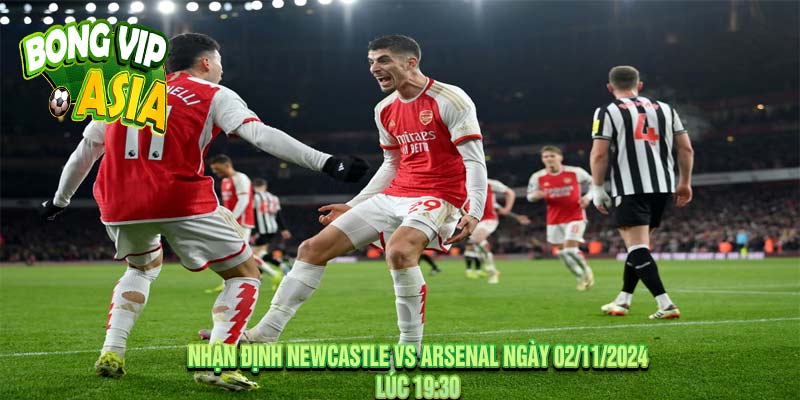 Nhận Định Newcastle vs Arsenal Ngày 02/11/2024