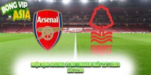 Nhận Định Arsenal vs Nottingham Ngày 23/11/2024