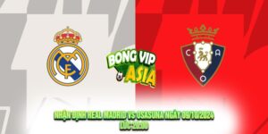 Nhận Định Real Madrid vs Osasuna Ngày 09/10/2024