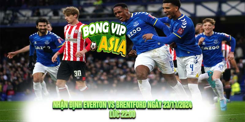 Nhận Định Everton vs Brentford Ngày 23/11/2024