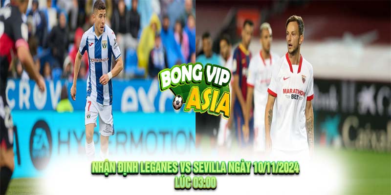 Nhận định Leganes vs Sevilla Ngày 10/11/2024