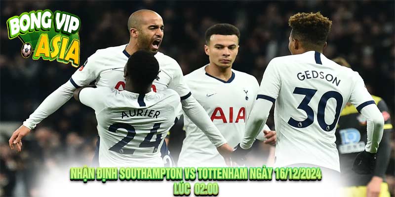 Nhận định Southampton vs Tottenham Ngày 16/12/2024