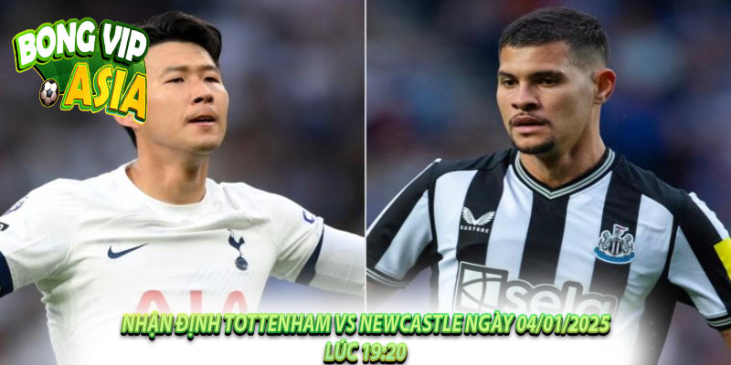 Nhận Định Tottenham vs Newcastle Ngày 04/01/2025